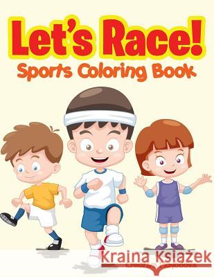 Let's Race! Sports Coloring Book Creative Playbooks 9781683237938 Creative Playbooks