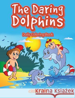 The Daring Dolphins Daily Coloring Book Creative Playbooks 9781683238119 Creative Playbooks