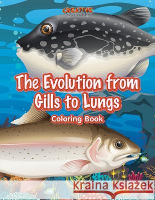 The Evolution from Gills to Lungs Coloring Book Creative Playbooks 9781683238126 Creative Playbooks