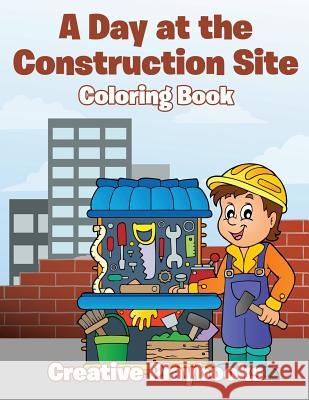 A Day at the Construction Site Coloring Book Creative Playbooks 9781683238188 Creative Playbooks