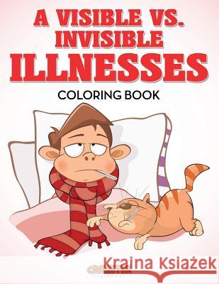 A Visible vs. Invisible Illnesses Coloring Book Creative Playbooks 9781683238249 Creative Playbooks