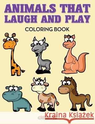 Animals That Laugh and Play Coloring Book Creative Playbooks 9781683238454 Creative Playbooks