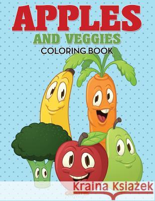 Apples and Veggies Coloring Book Creative Playbooks 9781683238478 Creative Playbooks