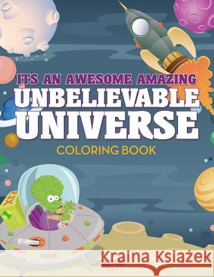 Its an Awesome Amazing Unbelievable Universe Coloring Book Creative Playbooks 9781683238515 Creative Playbooks