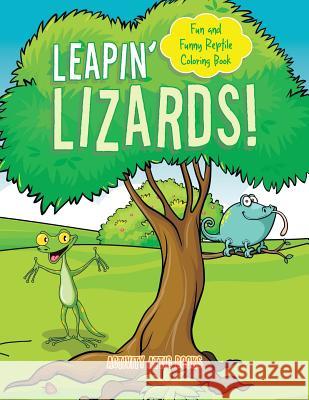 Leapin' Lizards! Fun and Funny Reptile Coloring Book Creative Playbooks 9781683238638 Creative Playbooks