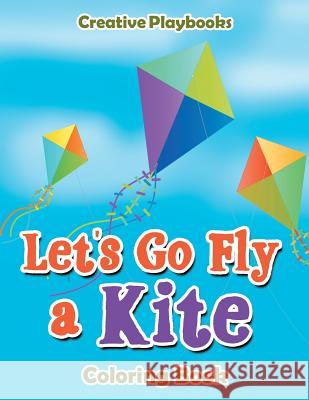 Let's Go Fly a Kite Coloring Book Creative Playbooks 9781683238652 Creative Playbooks