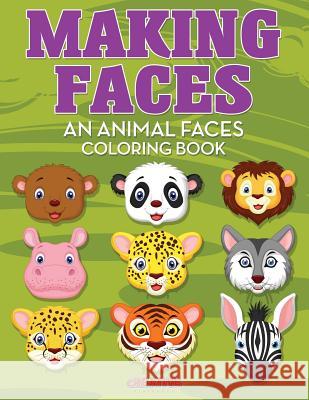 Making Faces--An Animal Faces Coloring Book Creative Playbooks 9781683238812 Creative Playbooks