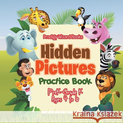 Hidden Pictures Practice Book PreK-Grade K - Ages 4 to 6 Prodigy 9781683239048 Prodigy Wizard Books