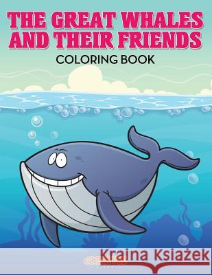 The Great Whales and Their Friends Coloring Book Creative Playbooks 9781683239413 Creative Playbooks