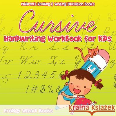 Cursive Handwriting Workbook for Kids: Children's Reading & Writing Education B Prodigy Wizard Books 9781683239581 Prodigy Wizard Books