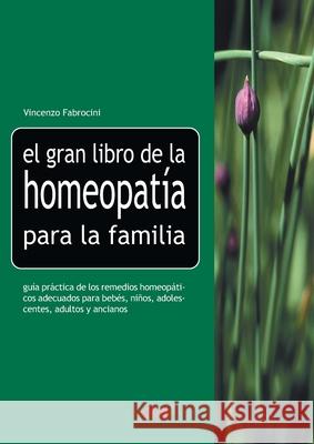 El gran libro de la homeopat?a para la familia Vincenzo Fabrocini 9781683258087