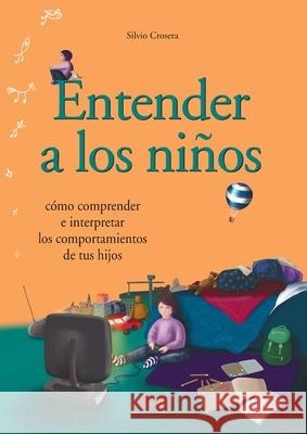 Entender a los ni?os Silvio Crosera 9781683258308 de Vecchi Ediciones