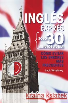 Ingl?s expr?s: C?mo evitar los errores m?s frecuentes Jack Winshsley 9781683258599