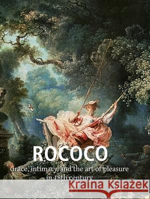 Rococo Klaus H. Carl, Victoria Charles 9781683259343 Parkstone Press USA, Limited