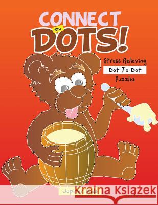 Connect The Dots! Stress Relieving Dot To Dot Puzzles Jupiter Kids 9781683260882 Jupiter Kids