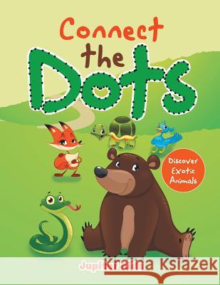 Connect the Dots: Discover Exotic Animals Jupiter Kids 9781683260899 Jupiter Kids