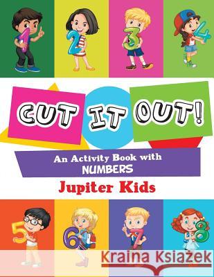 Cut it Out! An Activity Book with Numbers Jupiter Kids 9781683261100 Jupiter Kids