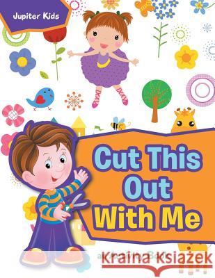 Cut This Out With Me, a Activity Book Jupiter Kids 9781683261124 Jupiter Kids