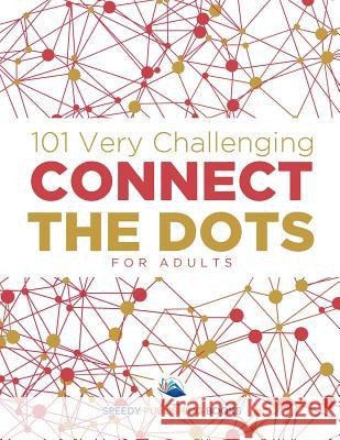 101 Very Challenging Connect the Dots for Adults Speedy Publishing LLC 9781683261308 Speedy Publishing LLC