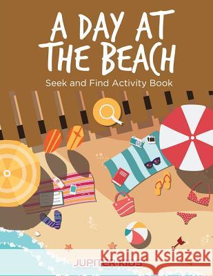 A Day at the Beach: Seek and Find Activity Book Jupiter Kids 9781683261353 Jupiter Kids