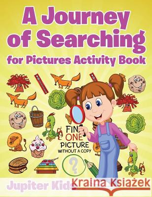 A Journey of Searching for Pictures Activity Book Jupiter Kids 9781683261421 Jupiter Kids