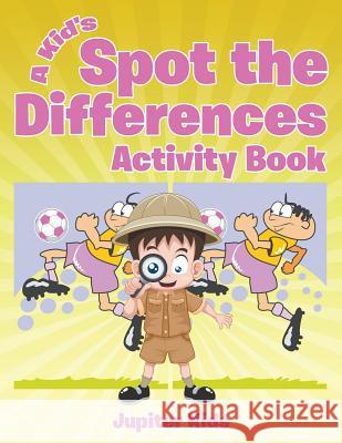 A Kid's Spot the Differences Activity Book Jupiter Kids 9781683261438 Jupiter Kids