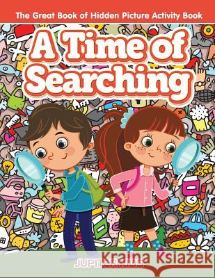 A Time of Searching: The Great Book of Hidden Picture Activity Book Jupiter Kids 9781683261506 Jupiter Kids