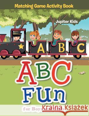 ABC Fun for Boys and Girls Matching Game Activity Book Jupiter Kids 9781683261568 Jupiter Kids