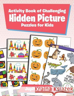 Activity Book of Challenging Hidden Picture Puzzles for Kids Jupiter Kids 9781683261582 Jupiter Kids