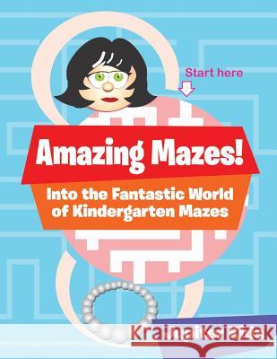 Amazing Mazes! Into the Fantastic World of Kindergarten Mazes Jupiter Kids 9781683261742 Jupiter Kids