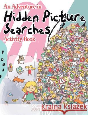 An Adventure in Hidden Picture Searches Activity Book Jupiter Kids 9781683261773 Jupiter Kids