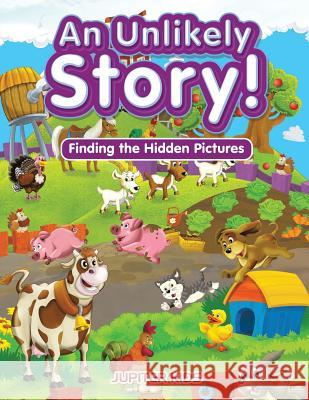 An Unlikely Story! Finding the Hidden Pictures Jupiter Kids 9781683261803 Jupiter Kids