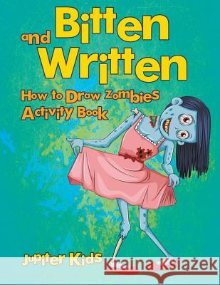 Bitten and Written: How to Draw Zombies Activity Book Jupiter Kids 9781683262039 Jupiter Kids