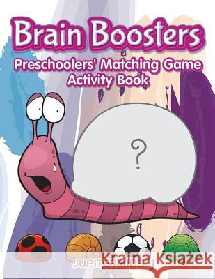 Brain Boosters: Preschoolers' Matching Game Activity Book Jupiter Kids 9781683262107 Jupiter Kids