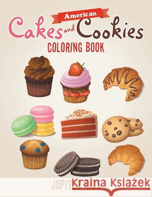 American Cakes and Cookies Coloring Book Jupiter Kids 9781683262244 Jupiter Kids