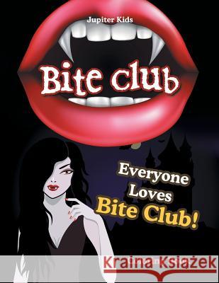 Bite Club: Everyone Loves Bite Club! Coloring Book Jupiter Kids 9781683262336 Jupiter Kids