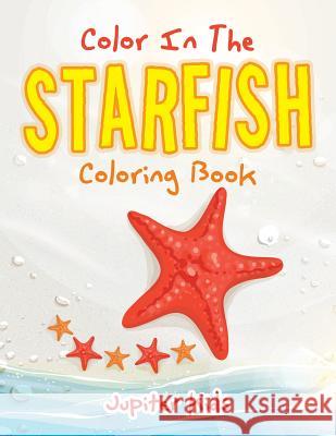 Color In The Starfish Coloring Book Jupiter Kids 9781683262435