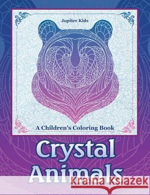 Crystal Animals: A Children's Coloring Book Jupiter Kids 9781683262510 Jupiter Kids