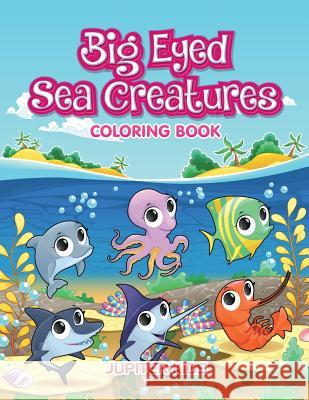 Big Eyed Sea Creatures Coloring Book Jupiter Kids 9781683262688 Jupiter Kids