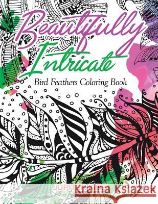 Beautifully Intricate Bird Feathers Coloring Book Jupiter Kids 9781683262855 Jupiter Kids