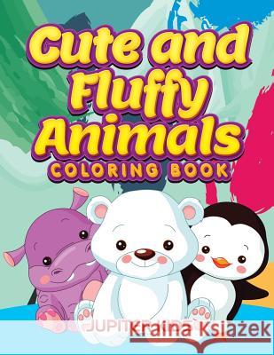 Cute and Fluffy Animals Coloring Book Jupiter Kids 9781683263036 Jupiter Kids