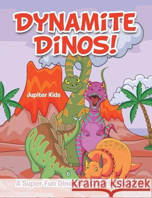 Dynamite Dinos! A Super Fun Dinosaur Coloring Book Jupiter Kids 9781683263050 Jupiter Kids