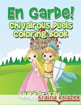 En Garde! Chivalrous Duels Coloring Book Jupiter Kids 9781683263081