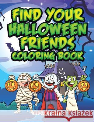 Find Your Halloween Friends Coloring Book Jupiter Kids 9781683263135 Jupiter Kids