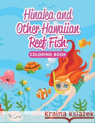 Hinalea and Other Hawaiian Reef Fish Coloring Book Jupiter Kids 9781683263265 Jupiter Kids