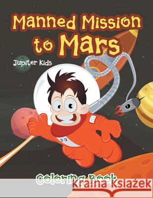 Manned Mission to Mars Coloring Book Jupiter Kids 9781683263500 Jupiter Kids