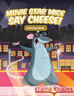 Movie Star Mice Say Cheese! Coloring Book Jupiter Kids 9781683263562 Jupiter Kids