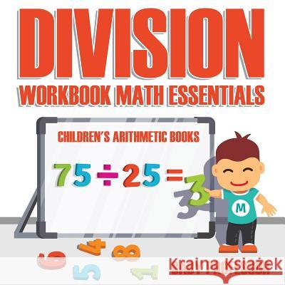 Division Workbook Math Essentials Children's Arithmetic Books Baby Professor 9781683264262 Baby Professor