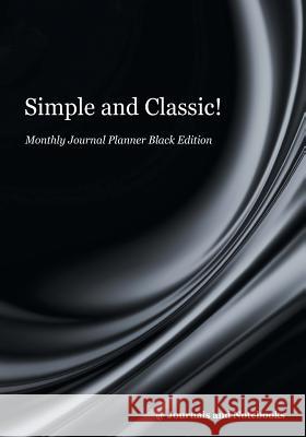 Simple and Classic! Monthly Journal Planner Black Edition @ Journals and Notebooks 9781683264309 Speedy Publishing LLC