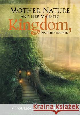 Mother Nature and Her Majestic Kingdom, Monthly Planner @ Journals and Notebooks 9781683264408 Speedy Publishing LLC